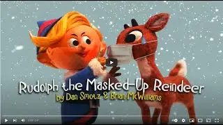 Rudolph the Masked-Up Reindeer by Dan Smotz & Brian McWilliams (Parody Music Video)