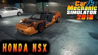 Restoration Honda NSX (MOD) - Car Mechanic Simulator 2018