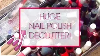 HUGE NAIL POLISH DECLUTTER and Collection  / PURGE (50+ Bottles) | Declutter Series 2017