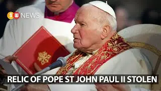 Relic of Pope St John Paul II stolen | SW NEWS | 392