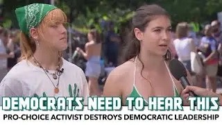 Pro-Choice Activist Destroys Democratic Leadership In Just 30 Seconds