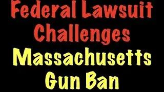 Federal Lawsuit Challenges Massachusetts Gun Ban