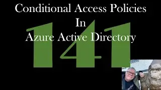 Conditional Access Policies in Azure Active Directory [GCast 141]