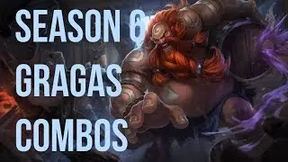 Season 6 Gragas Combo Guide