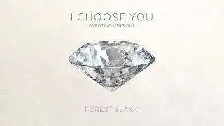 Forest Blakk - I Choose You (Wedding Version) [Official Audio]