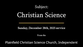 Sunday, December 28th, 2025 service — Subject Christian Science