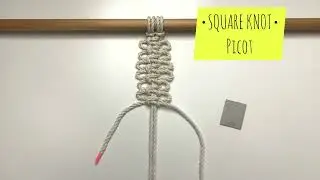 SQUARE KNOT with lovely Picot Loops . #05 . Macram&eacute; 40 Knots Library