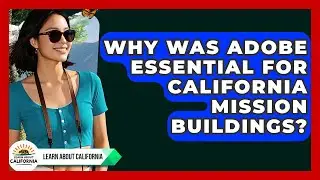 Why Was Adobe Essential For California Mission Buildings? - Learn About California