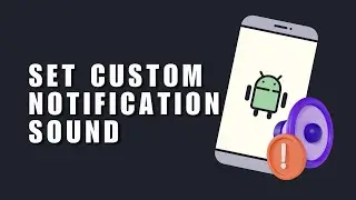 💲 QUICKSTART: How to Set Custom Notification Sound on Android Phone? Add Your Favorite Sound