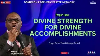 DIVINE STRENGTH FOR DIVINE ACCOMPLISHMENTS || APOSTLE DAMMY TIMOTHY