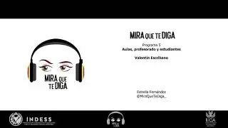Mira que te diga. Programa 5 Aulas, profesorado y estudiantes