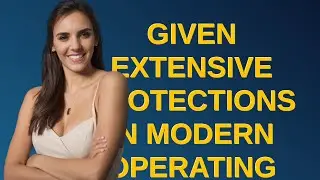 Security: Given extensive protections in modern operating systems that make buffer overflow explo...