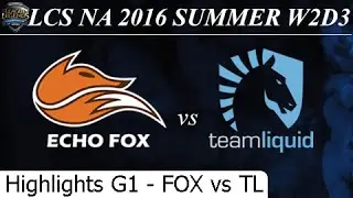 FOX vs TL Game 1 Highlights - LCS NA Summer 2016 W2D3M9 Echo Fox vs Team Liquid