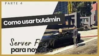 04 | txAdmin: Aprende a Gestionar tu Servidor de FiveM en 2025 como un Pro