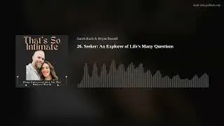 26. Seeker: An Explorer of Life's Many Questions