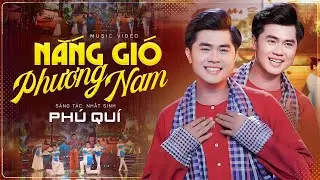 NẮNG GI&Oacute; PHƯƠNG NAM - CA SĨ PH&Uacute; QU&Iacute; 🔥 MV HOT Nhất Mới Ra L&ograve; H&ocirc;m Nay