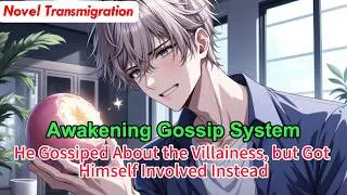 Awakening Gossip System: He Gossiped About the Villainess, but Got Himself Involved Instead.