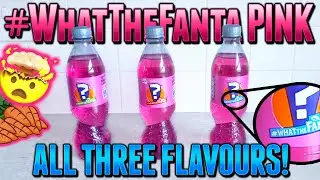 Обзор вкуса Fanta Pink Mystery #WhatTheFanta (ВСЕ ТРИ ВКУСА!)