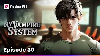 Моя вампирская система | Мега-эпизод - 30 | Pocket FM