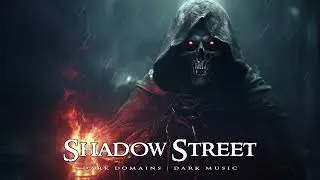 Shadow Street - Dark Ambient Music