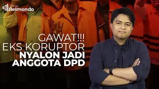 Belmondo Scorpio : MANTAN KORUPTOR NYALON JADI ANGGOTA DPD?!? | Vokal Belmondo