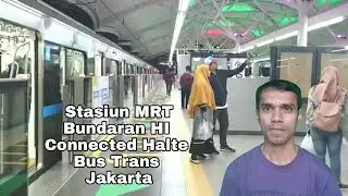 Stasiun MRT Bundaran HI Connected Halte Bus Trans Jakarta @WalkingAroundIndonesia  Bangladeshi Reaction