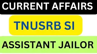 Important Current affairs | Sub Inspector - Assistant Jailor | Top 50 Current affairs |