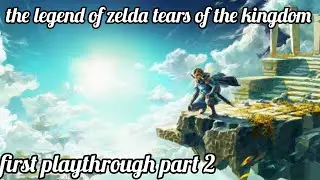 exploring hyrule....again | the legend of zelda tears of the kingdom part 2
