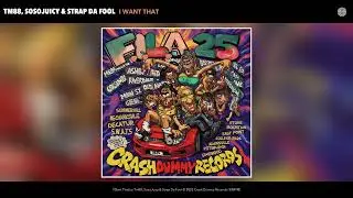 Tm88, SosoJuicy & Strap Da Fool - I Want That (Official Audio)
