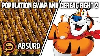 Episode 33: Population Swap and Cereal Fight 2 - Absurd Hypotheticals