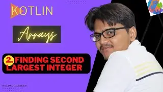 2. Finding Second Largest Element | Kotlin | Arrays | Data Structures And Algorithms