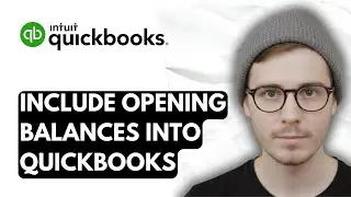 How To Include Opening Balances Into QuickBooks Online [2026 Guide]