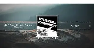 Jack U - Mind (feat. Kai) (Ekali & Gravez Remix)