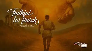 Reflections - Faithful - Faithful to Finish
