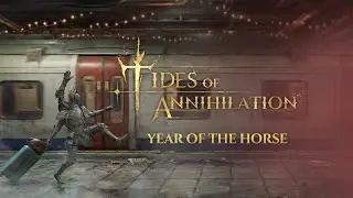 Tides of Annihilation | Happy Year of the Horse!