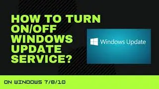 How To Turn Windows Update Service On Or Off In Windows 10/8/7