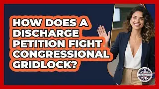 How Does A Discharge Petition Fight Congressional Gridlock? - Inside the Legislative Branch