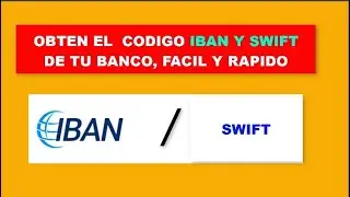 OBT&Eacute;N EL C&Oacute;DIGO IBAN Y SWIFT DE TU BANCO FACIL Y RAPIDO / SOLUCION