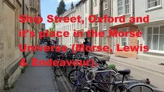 Ship Street, Oxford and it's place in the Morse Universe (Morse, Lewis & Endeavour).