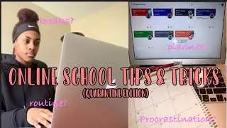 ONLINE SCHOOL TIPS & TRICKS (quarantine edition)