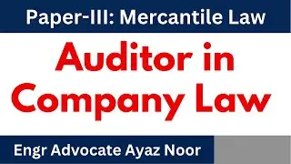 Auditor in Company Law || Company Law || Engr Advocate Ayaz