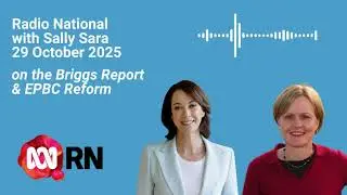Radio National on the Briggs Report, Jobs4Mates and EPBC Reform