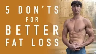 5 Don'ts For Better Fat Loss (Evidence Based)