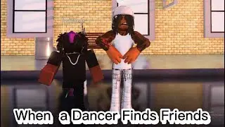 When A Dancer Find Friends