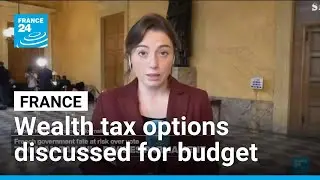 French MPs explore options for new wealth tax as talks for 2026 budget continues &bull; FRANCE 24