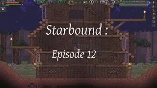 Let's Play Starbound #12: La maison, fait !