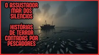 ''O ASSUSTADOR MAR DOS SILENCIOS'' HIST&Oacute;RIAS DE TERROR CONTADAS POR PESCADORES & RELATOS DE TERROR