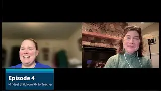 Episode 4: Mindset Shift from RN to Teacher for Nursing Clinical Instructors