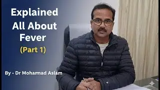Explained All About Fever (Part 1| By - Dr Mohammad Aslam | Electrohomeopathy Remedy