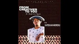 FROM CREATIVES TO YOU| EPISODE 10| @KATEKANI